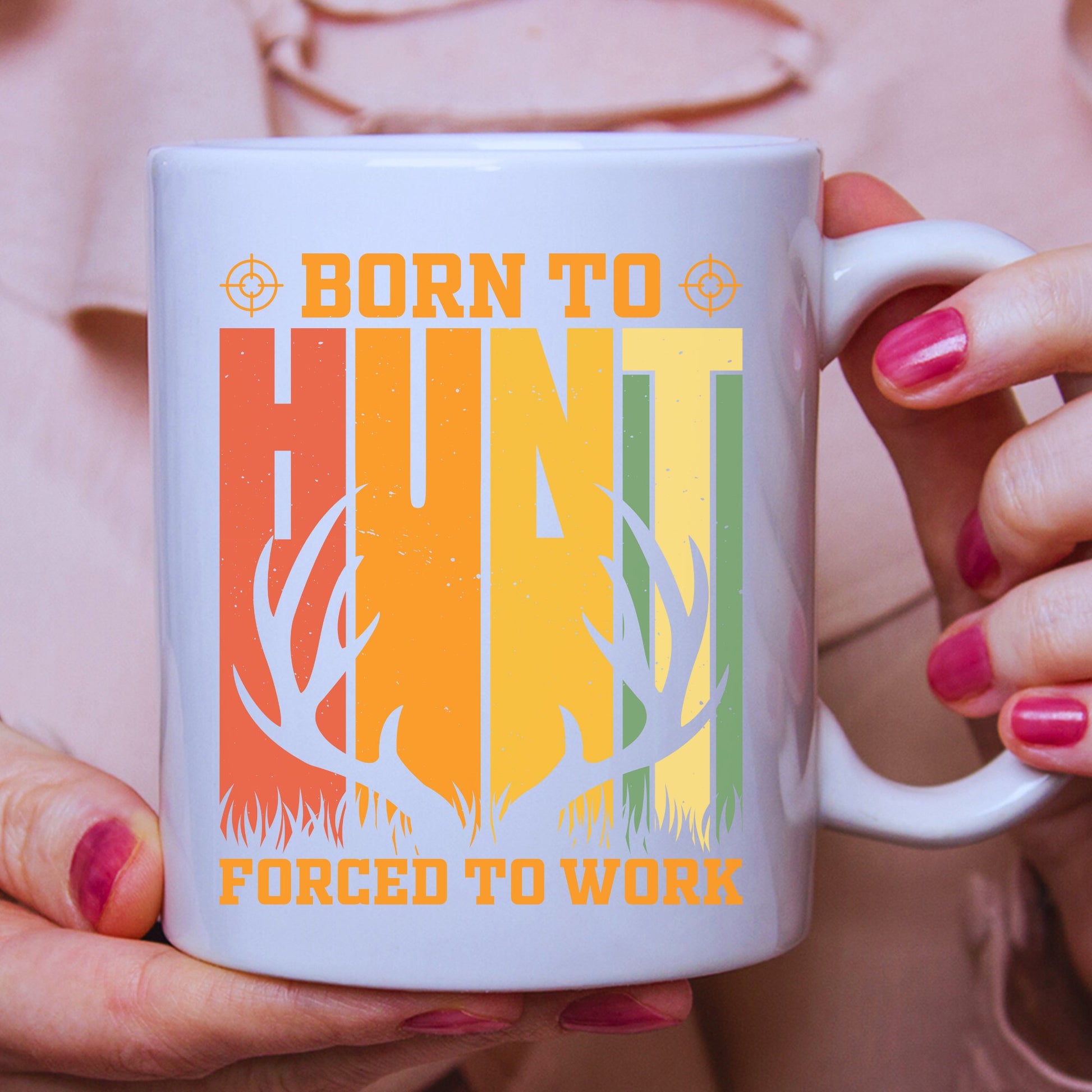 Born To Hunt Forced To Work White Mug - Limited Edition - JOLIFTIFY