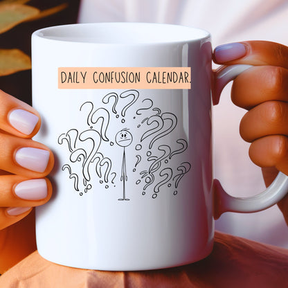 Daily Confusion Calendar Funny White Mug - JOLIFTIFY