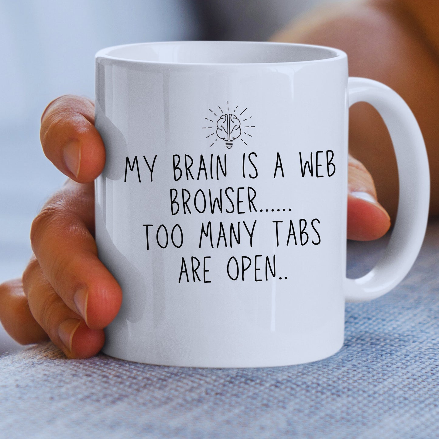 Funny Mug - My Brain Is A Web Browser