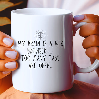 Funny Mug - My Brain Is A Web Browser