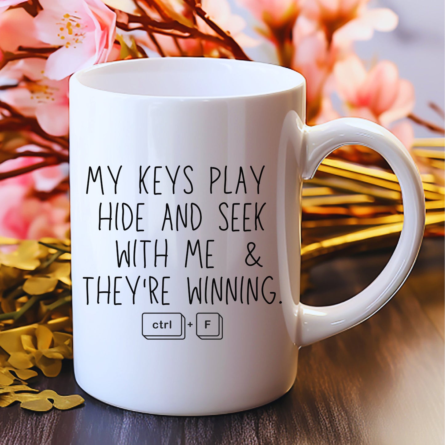 My Keys Are Playing Hide & Seek Funny Coffee Mug