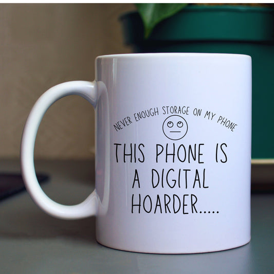 My Phone is A Digital Hoarder Funny Mug