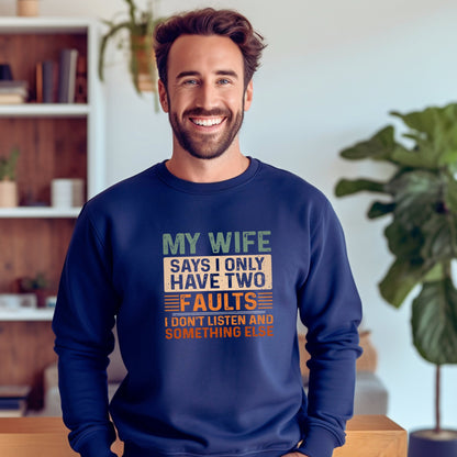 My Wife Says Sweatshirt