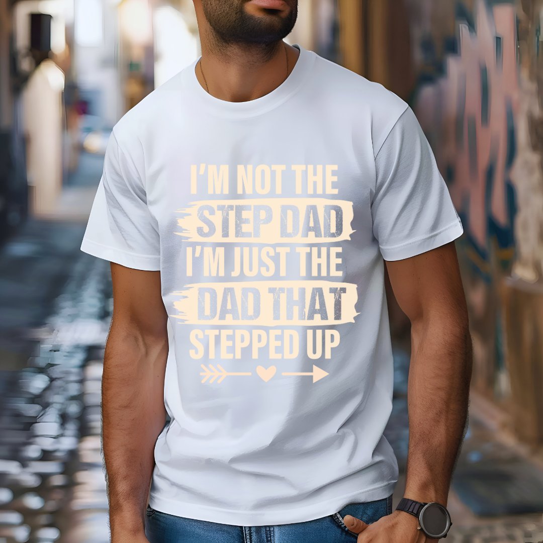 Not The Step Dad T-Shirt - JOLIFTIFY