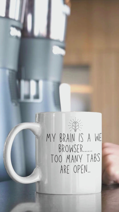 Funny Mug - My Brain Is A Web Browser