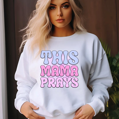 This Mama Prays Sweatshirt