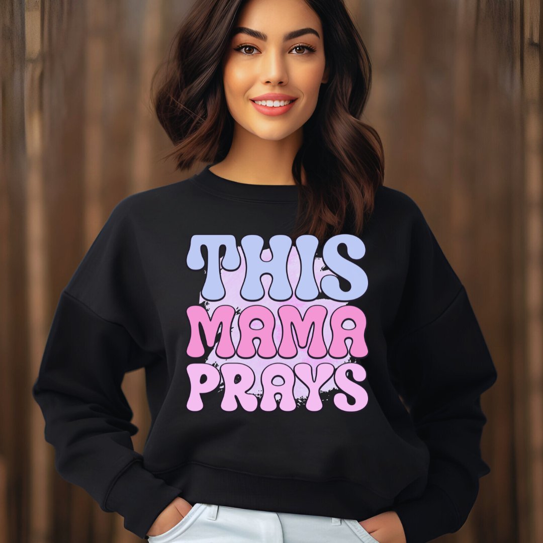 This Mama Prays Sweatshirt