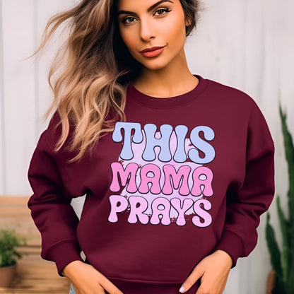 This Mama Prays Sweatshirt