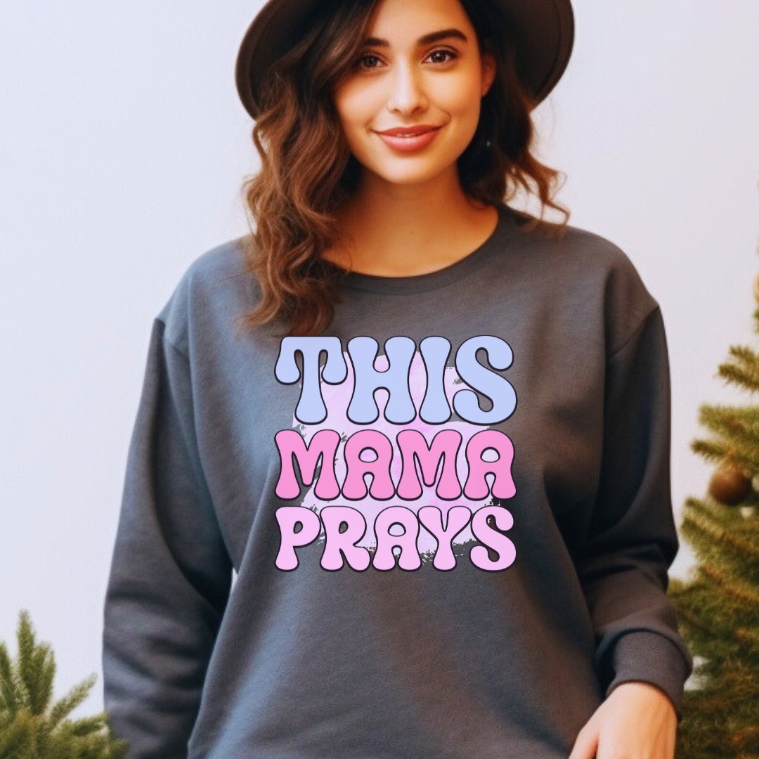 This Mama Prays Sweatshirt