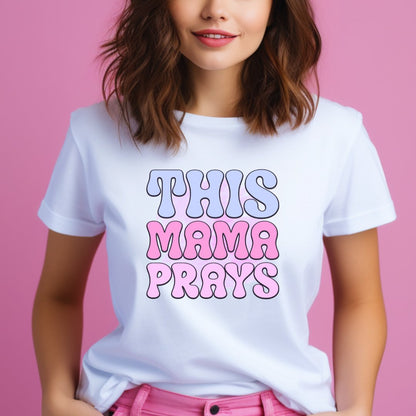 This Mama Prays T-Shirt