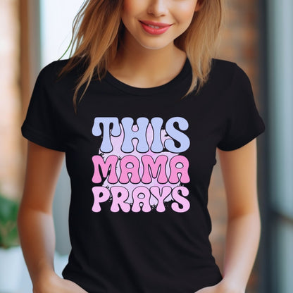 This Mama Prays T-Shirt