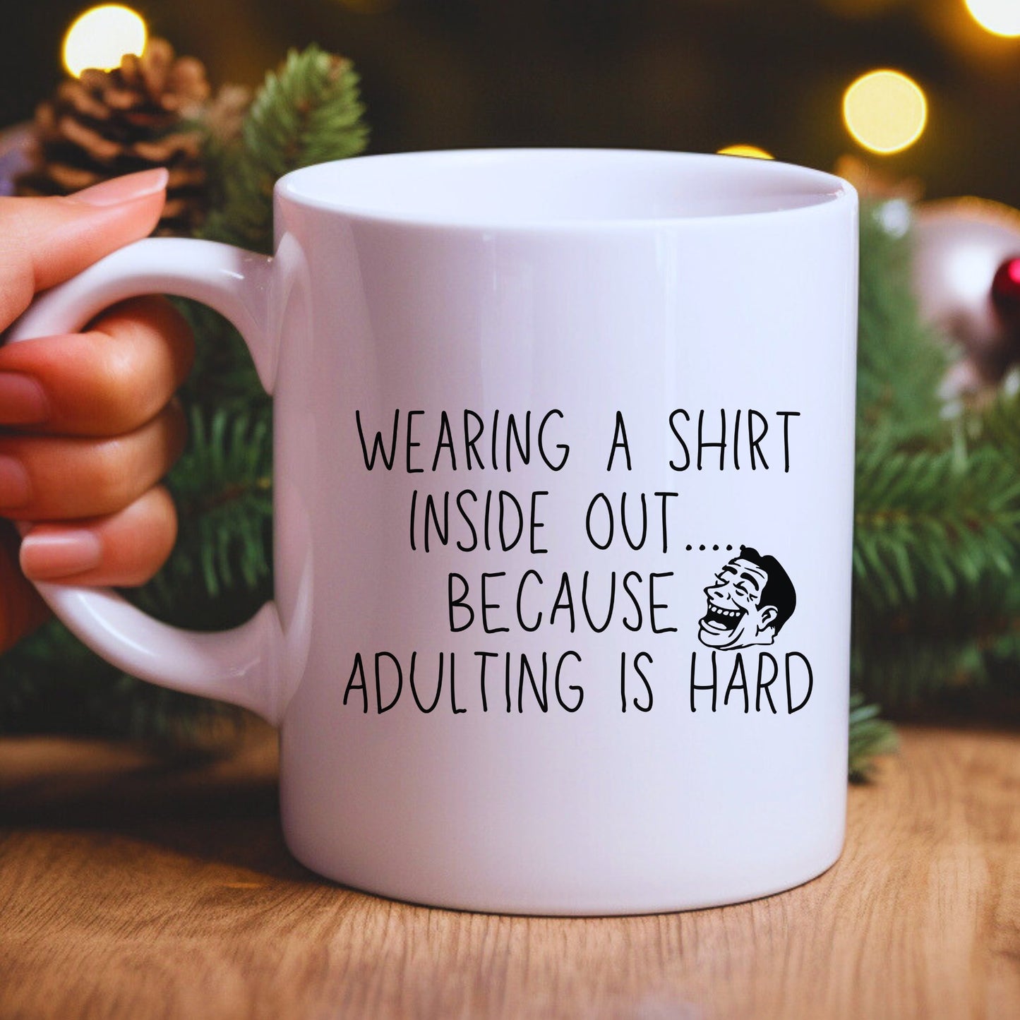 Wearing Shirt Inside Out - Adulting Is Hard Mug